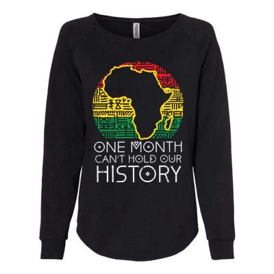 One Month Cant Hold Our History Pan African Black History Gift Womens California Wash Sweatshirt