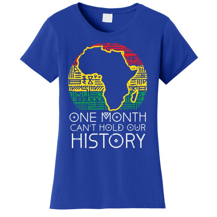 One Month Cant Hold Our History Pan African Black History Gift Women's T-Shirt