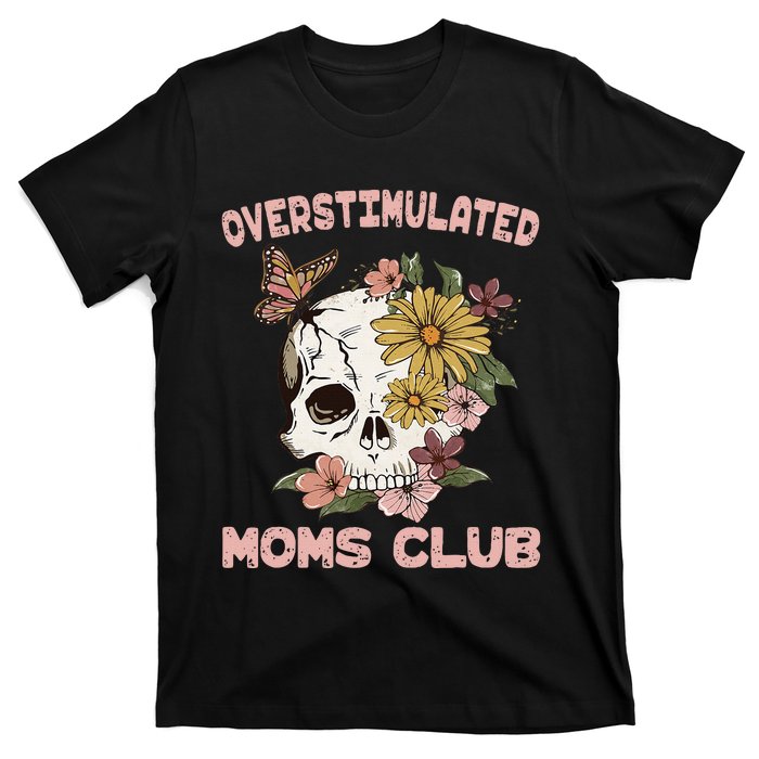 Overstimulated Moms Club Cute Skull MotherS Day Groovy Mama T-Shirt