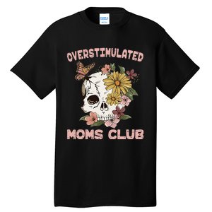 Overstimulated Moms Club Cute Skull MotherS Day Groovy Mama Tall T-Shirt