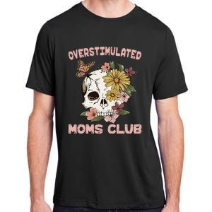 Overstimulated Moms Club Cute Skull MotherS Day Groovy Mama Adult ChromaSoft Performance T-Shirt