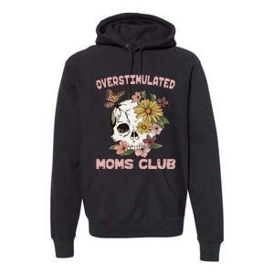 Overstimulated Moms Club Cute Skull MotherS Day Groovy Mama Premium Hoodie