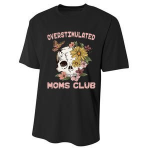 Overstimulated Moms Club Cute Skull MotherS Day Groovy Mama Performance Sprint T-Shirt