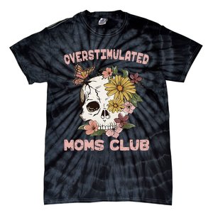 Overstimulated Moms Club Cute Skull MotherS Day Groovy Mama Tie-Dye T-Shirt