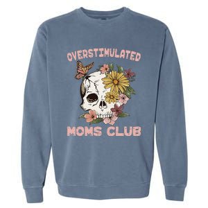 Overstimulated Moms Club Cute Skull MotherS Day Groovy Mama Garment-Dyed Sweatshirt