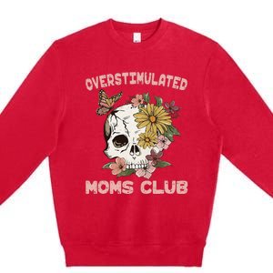 Overstimulated Moms Club Cute Skull MotherS Day Groovy Mama Premium Crewneck Sweatshirt