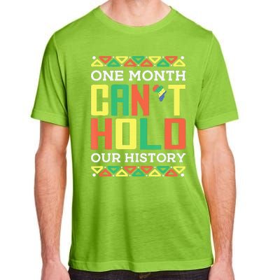 One Month Can't Hold Our History African Black History Month Adult ChromaSoft Performance T-Shirt