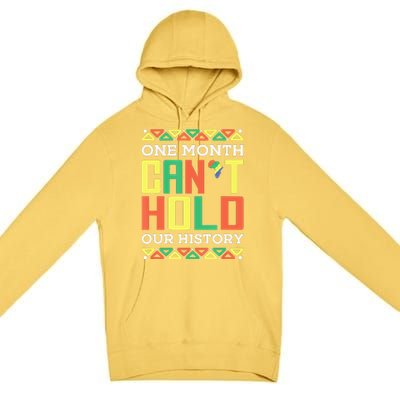 One Month Can't Hold Our History African Black History Month Premium Pullover Hoodie