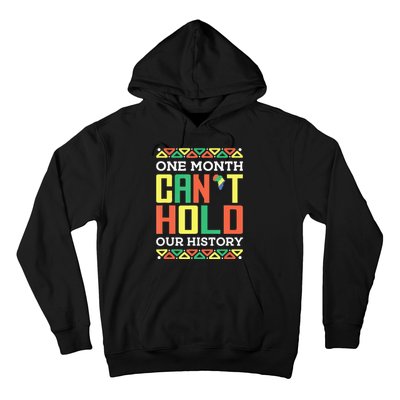 One Month Can't Hold Our History African Black History Month Hoodie