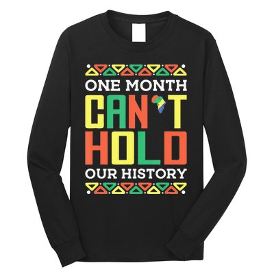 One Month Can't Hold Our History African Black History Month Long Sleeve Shirt