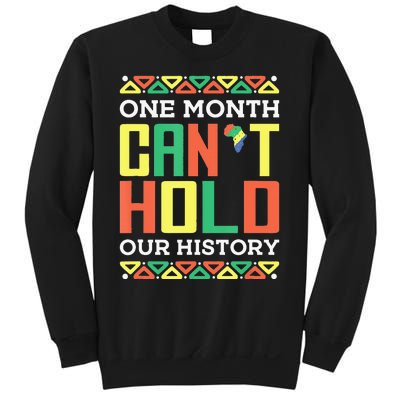 One Month Can't Hold Our History African Black History Month Sweatshirt