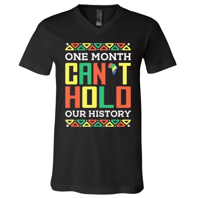 One Month Can't Hold Our History African Black History Month V-Neck T-Shirt