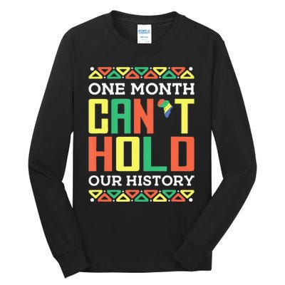 One Month Can't Hold Our History African Black History Month Tall Long Sleeve T-Shirt