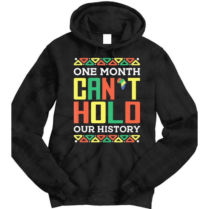 One Month Can't Hold Our History African Black History Month Tie Dye Hoodie