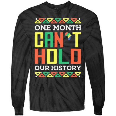 One Month Can't Hold Our History African Black History Month Tie-Dye Long Sleeve Shirt