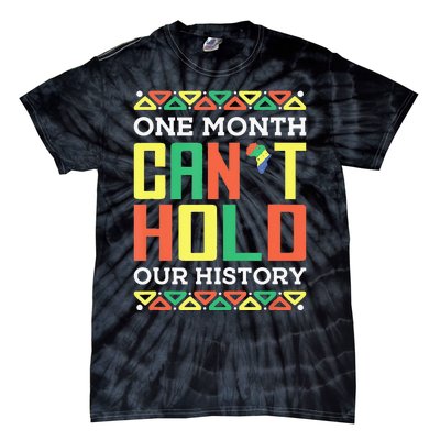 One Month Can't Hold Our History African Black History Month Tie-Dye T-Shirt