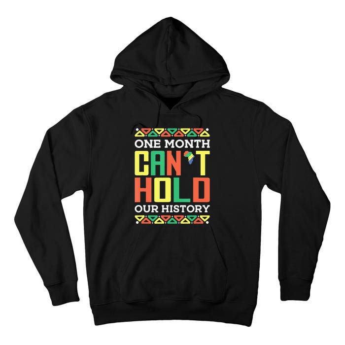 One Month Can't Hold Our History African Black History Month Tall Hoodie