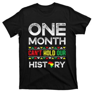 One Month Can't Hold Our History African Black History Month T-Shirt