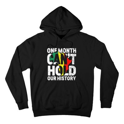 One Month Can't Hold Our History African Black History Month Hoodie