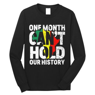 One Month Can't Hold Our History African Black History Month Long Sleeve Shirt