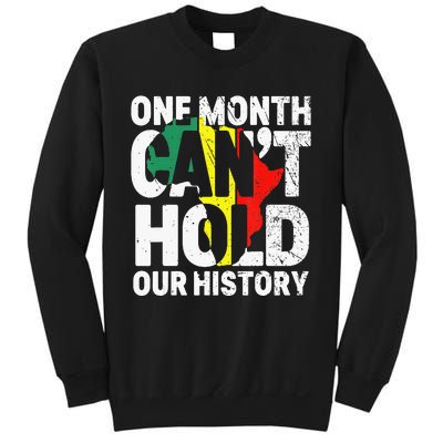 One Month Can't Hold Our History African Black History Month Sweatshirt