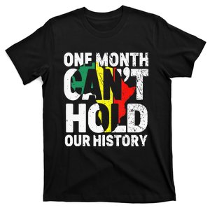 One Month Can't Hold Our History African Black History Month T-Shirt