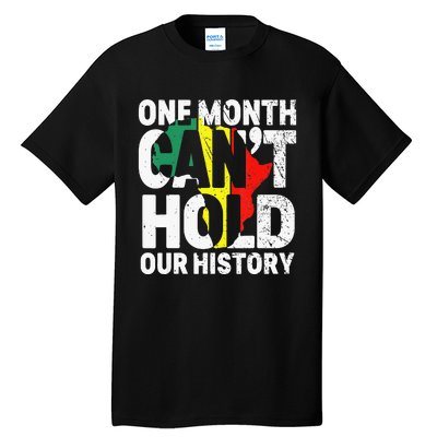 One Month Can't Hold Our History African Black History Month Tall T-Shirt