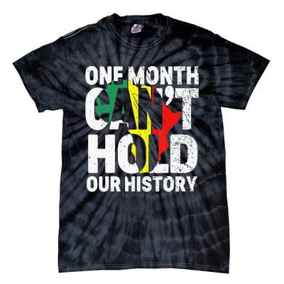 One Month Can't Hold Our History African Black History Month Tie-Dye T-Shirt