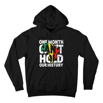 One Month Can't Hold Our History African Black History Month Tall Hoodie