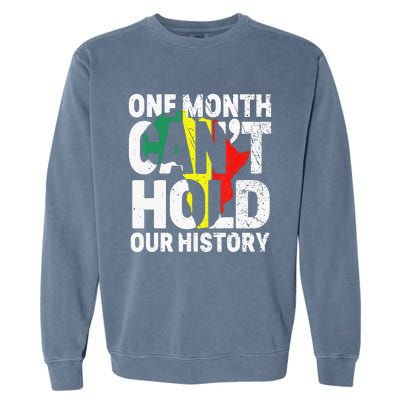 One Month Can't Hold Our History African Black History Month Garment-Dyed Sweatshirt