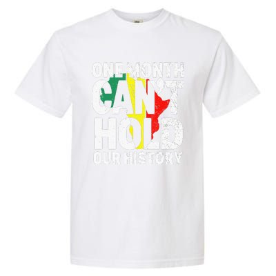 One Month Can't Hold Our History African Black History Month Garment-Dyed Heavyweight T-Shirt