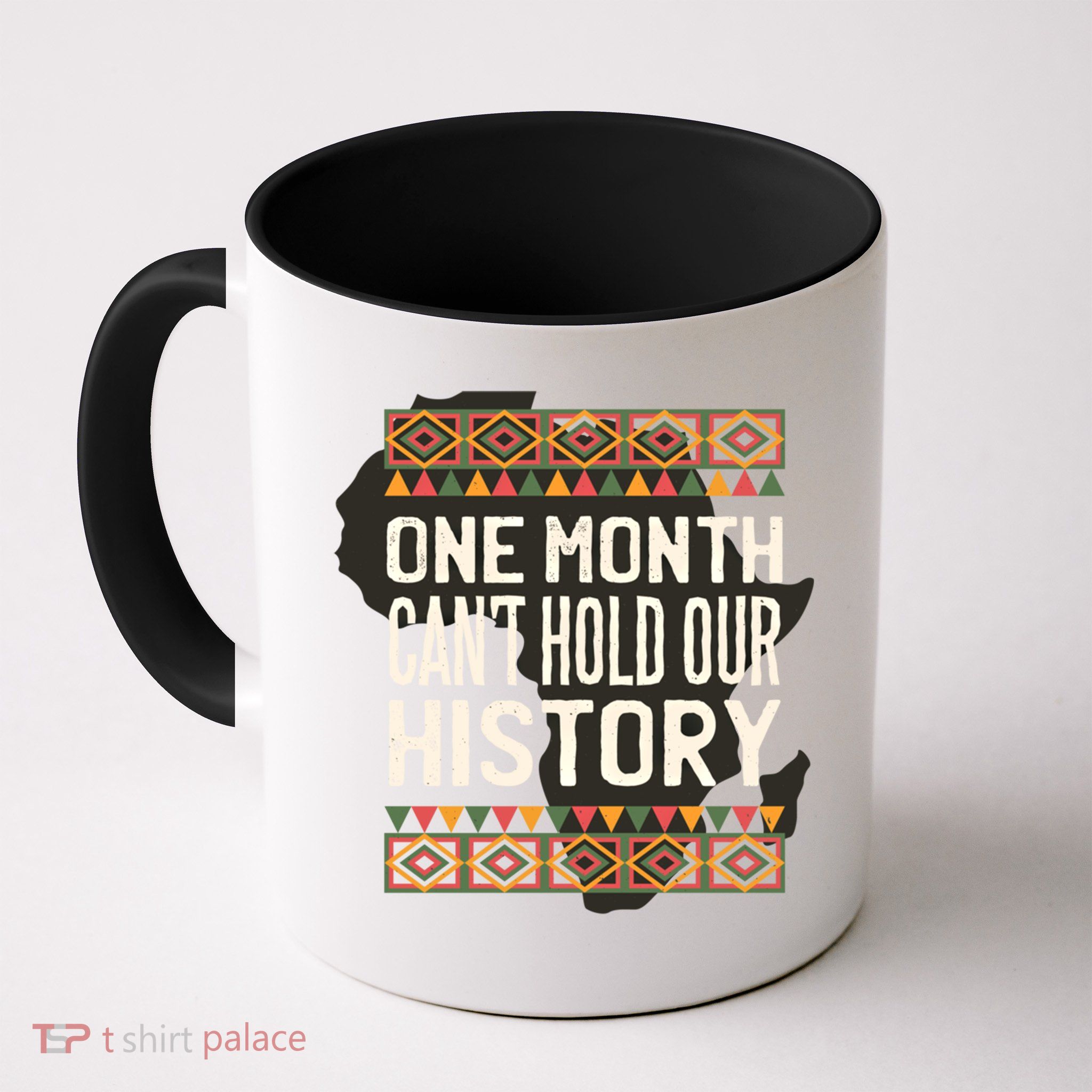 One Month Can't Hold Our History Black History Month Gift Mug