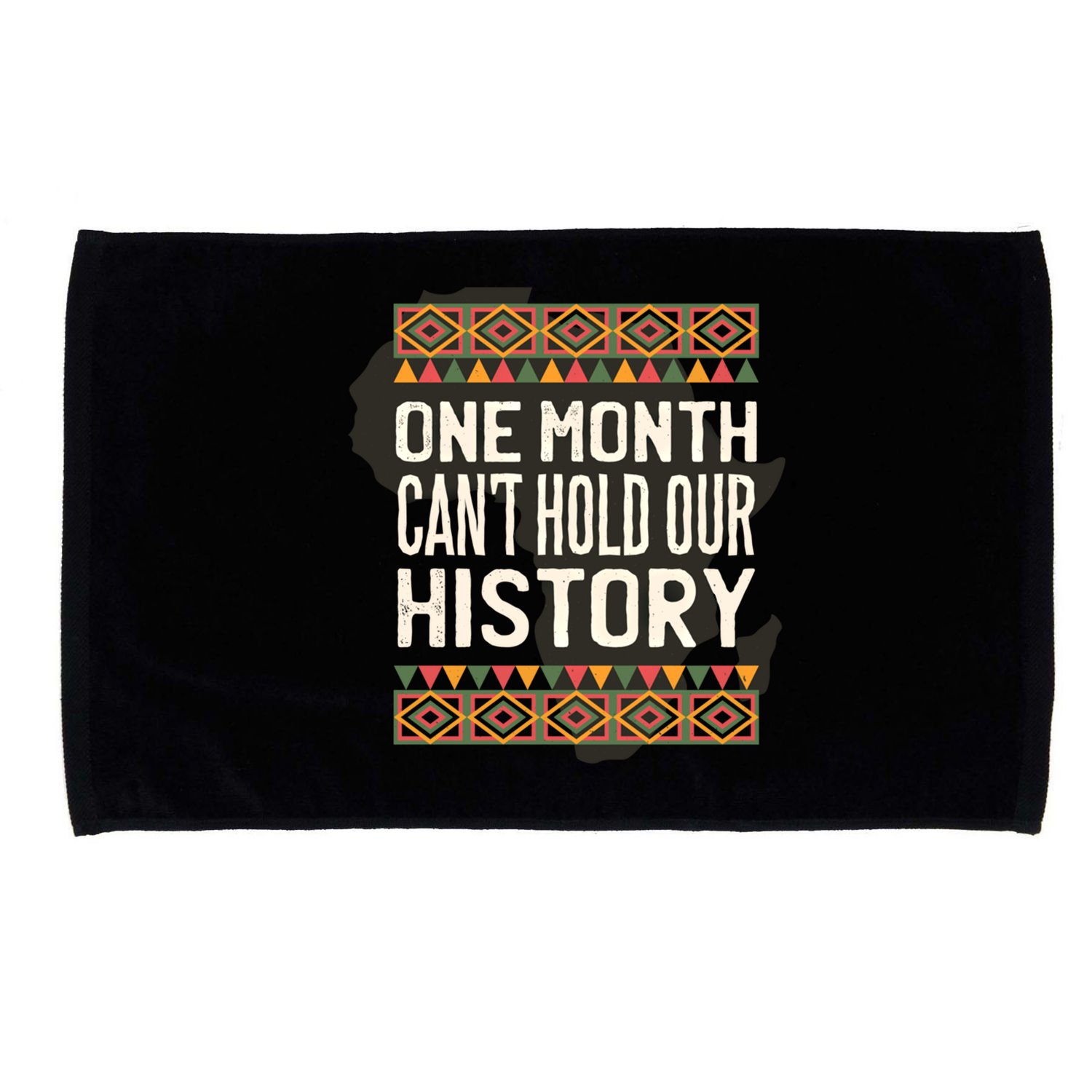 One Month Can't Hold Our History Black History Month Gift Microfiber Hand Towel