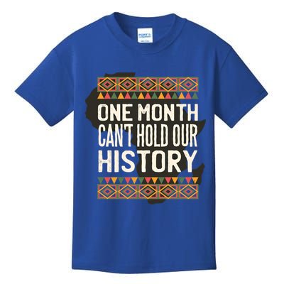 One Month Can't Hold Our History Black History Month Gift Kids T-Shirt