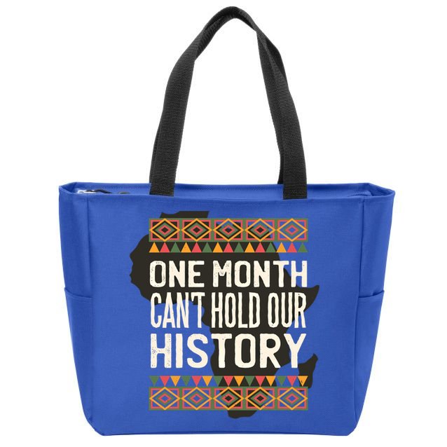 One Month Can't Hold Our History Black History Month Gift Zip Tote Bag