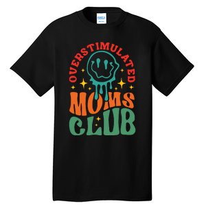 Overstimulated Moms Club Funny Mom Tall T-Shirt