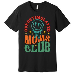 Overstimulated Moms Club Funny Mom Premium T-Shirt