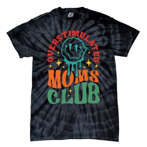 Overstimulated Moms Club Funny Mom Tie-Dye T-Shirt