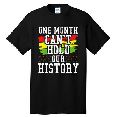 One Month Cant Hold Our History African Pride Apparel Tall T-Shirt