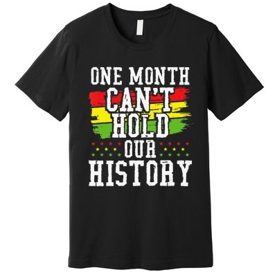 One Month Cant Hold Our History African Pride Apparel Premium T-Shirt