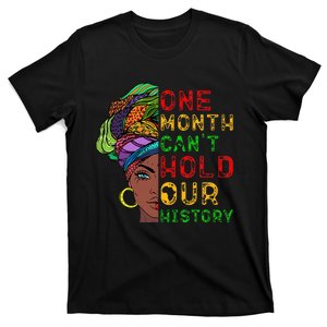 One Month Can't Hold Our History Black History Month T-Shirt