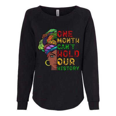 One Month Can't Hold Our History Black History Month Womens California Wash Sweatshirt