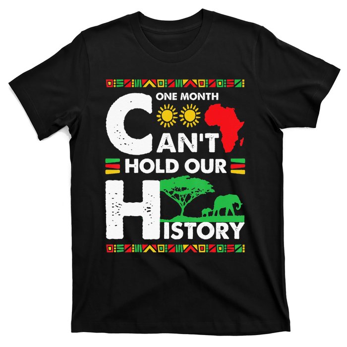 One Month Cant Hold Our History Black History BLM Melanin T-Shirt