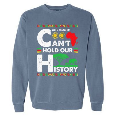 One Month Cant Hold Our History Black History BLM Melanin Garment-Dyed Sweatshirt