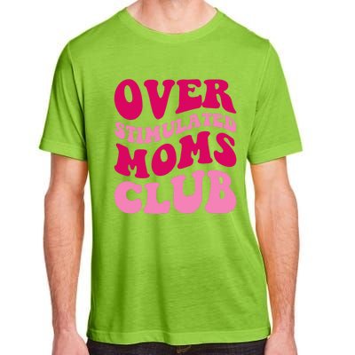 Overstimulated Moms Club Funny Saying Groovy Wo Adult ChromaSoft Performance T-Shirt