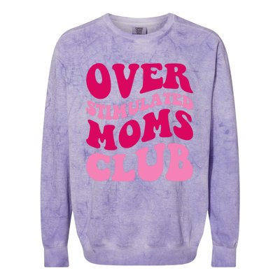 Overstimulated Moms Club Funny Saying Groovy Wo Colorblast Crewneck Sweatshirt