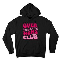 Overstimulated Moms Club Funny Saying Groovy Wo Hoodie