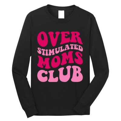 Overstimulated Moms Club Funny Saying Groovy Wo Long Sleeve Shirt