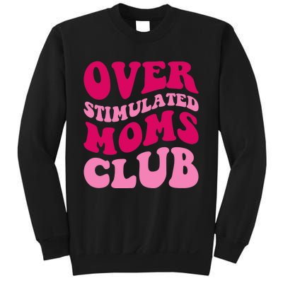 Overstimulated Moms Club Funny Saying Groovy Wo Sweatshirt