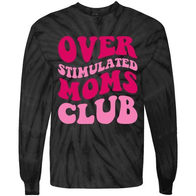 Overstimulated Moms Club Funny Saying Groovy Wo Tie-Dye Long Sleeve Shirt